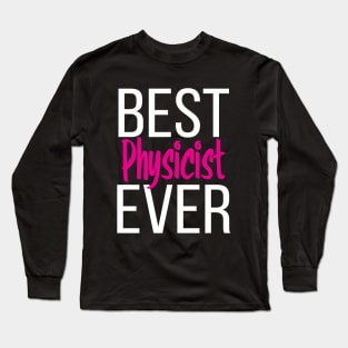 Best Physicist Ever Long Sleeve T-Shirt